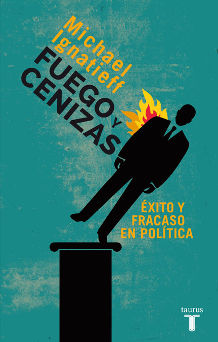 FUEGO Y CENIZAS - EXITO Y FRACASO EN POLITICA