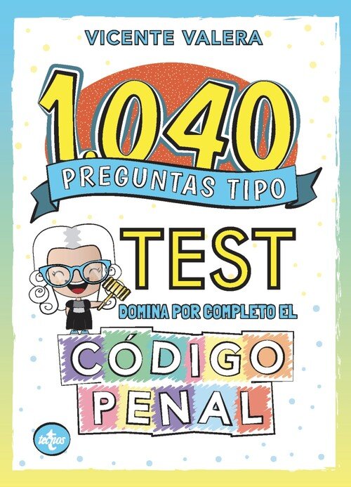 1040 PREGUNTAS TIPO TEST. CODIGO PENAL