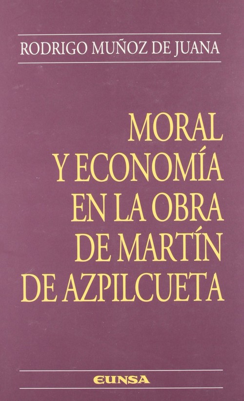 MORAL Y ECONOMIA EN LA OBRA DE MARTIN AZPILCUETA