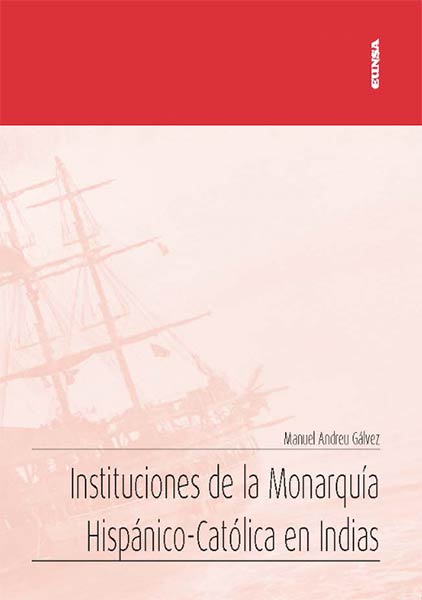INSTITUCIONES DE LA MONARQUIA HISPANICO-CATOLICA EN INDIAS