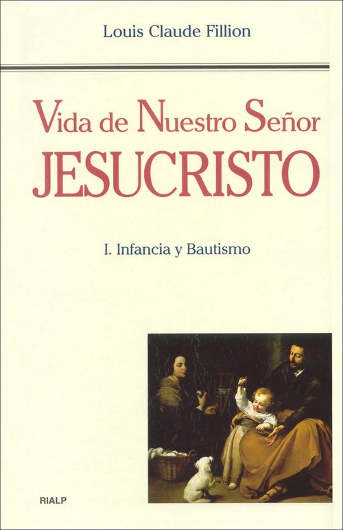 VIDA DE NUESTRO SEOR JESUCRISTO I-INFANCIA Y BAUTISMO