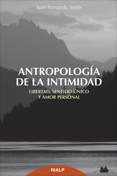 ANTROPOLOGIA DE LA INTIMIDAD (LIBERTAD SENTIDO UNICO Y AMOR