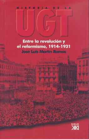 HISTORIA DE LA UGT 2 ENTRE LA REVOLUCION Y EL REFORMISMO