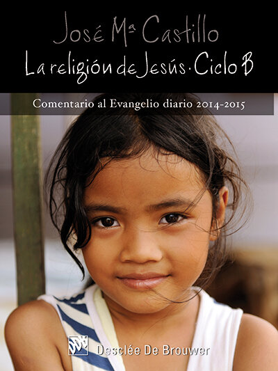 RELIGION DE JESUS, LA. COMENTARIO EVANGELIO DIARIO CICLO B
