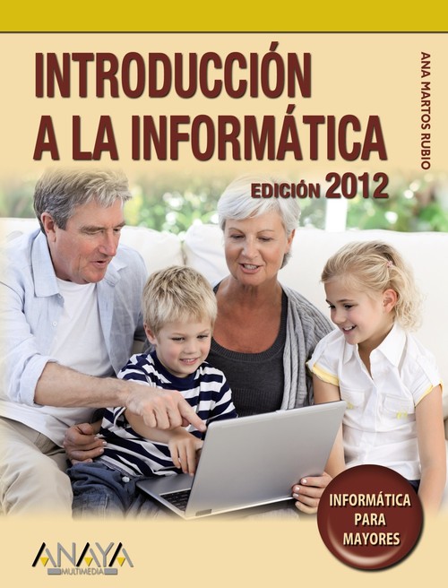 INTRODUCCIN A LA INFORMATICA PARA MAYORES.ED.2012
