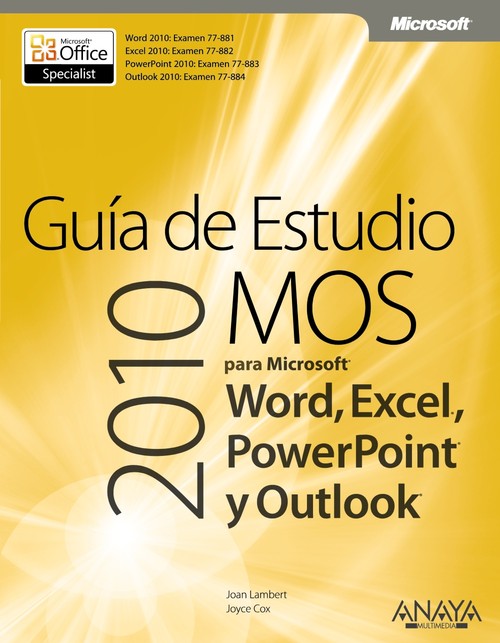 GUIA DE ESTUDIO MOS 2010 PARA MICROSOFT WORD, EXCEL, POWERP