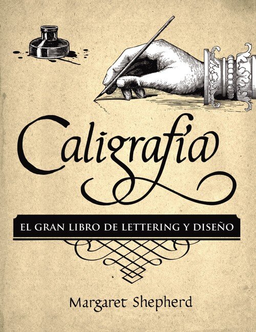 CALIGRAFIA. EL GRAN LIBRO DE LETTERING Y DISEO
