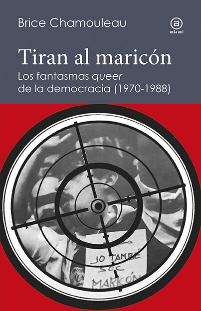 TIRAN AL MARICON. LOS FANTASMAS QUEER DE LA DEMOCRACIA (1