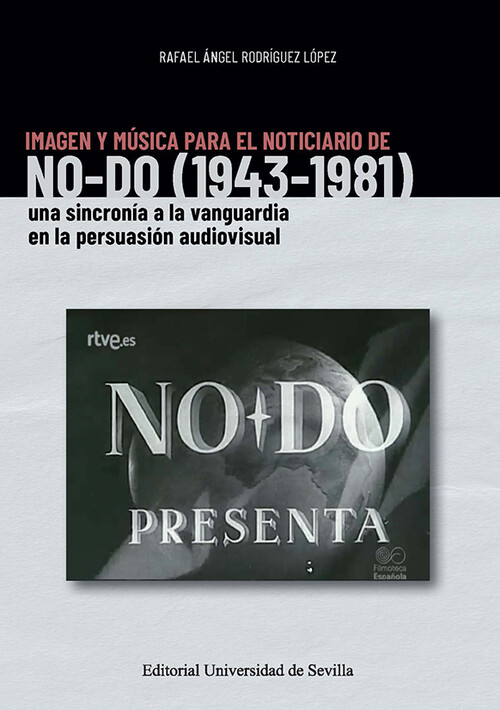 IMAGEN Y MUSICA PARA EL NOTICIARIO DE NO-DO (1943-1981)
