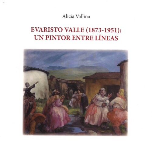 EVARISTO VALLE (1873-1951).UN PINTOR ENTRE LINEAS