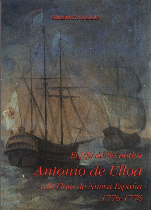JEFE DE ESCUADRA ANTONIO ULLOA Y FLOTA..