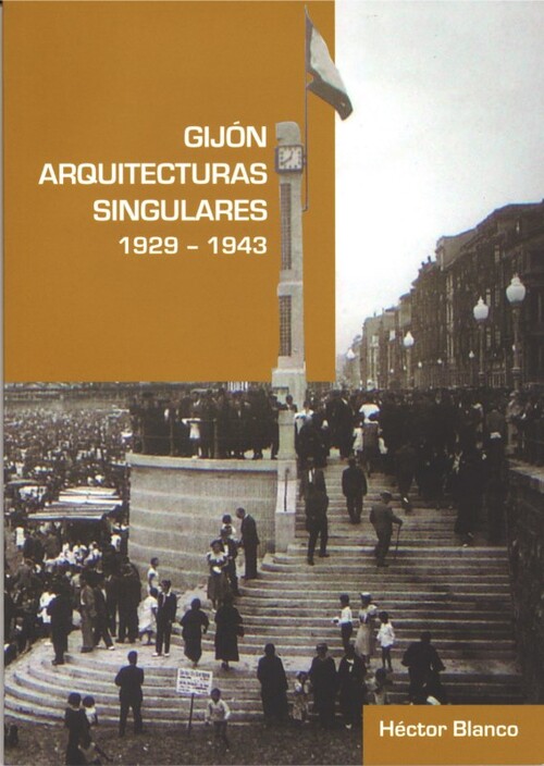GIJON ARQUITECTURAS SINGULARES (1929-1943)