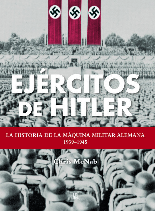 EJERCITOS DE HITLER-LA HISTORIA DE LA MAQUINA MILITAR ALEMA
