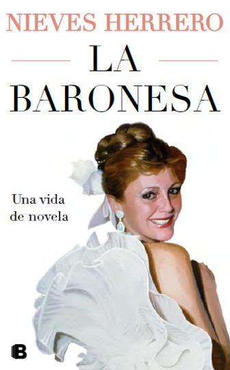 BARONESA, LA. UNA VIDA DE NOVELA