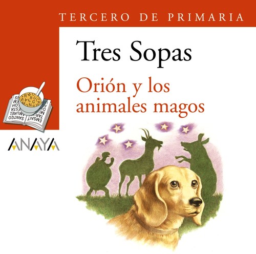 ORION Y LOS ANIMALES MAGOS-TRES SOPAS
