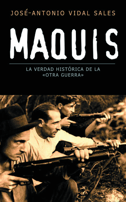 MAQUIS-VERDAD HISTORICA DE OTRA GUERRA