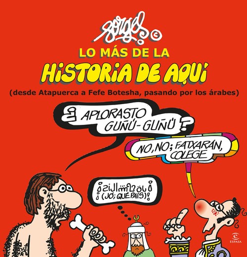 LO MAS DE LA HISTORIA DE AQUI (I): DE ATAPUERCA A FEFE BOTE