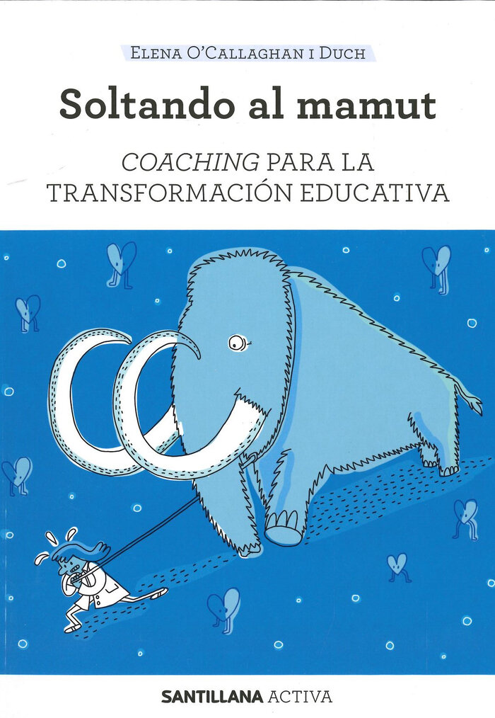 SOLTANDO AL MAMUT. COACHING PARA LA TRANSFORMACION EDUCATIV