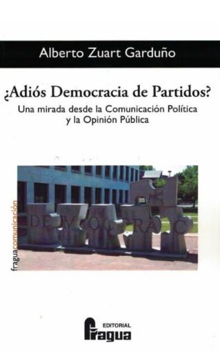 ADIOS DEMOCRACIA DE PARTIDOS?, UNA MIRADA DESDE LA COMUNICAC