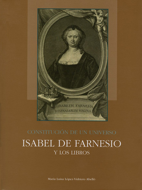 CONSTITUCION DE UN UNIVERSO: ISABEL DE FARNESIO Y LOS LIBROS