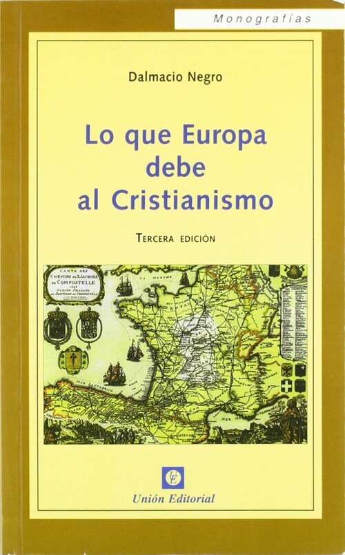 LO QUE EUROPA DEBE AL CRISTIANISMO (3 EDICION)