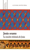 JESUS ORANTE, LA ORACION TRINITARIA DE JESUS