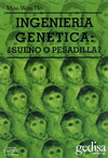 INGENIERIA GENETICA:SUEO O PESADILLA?