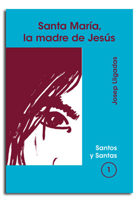SANTA MARIA, LA MADRE DE JESUS