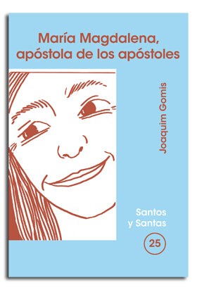 MARIA MAGDALENA, APOSTOLA DE LOS APOSTOLES