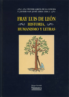 FRAY LUIS DE LEON. HISTORIA, HUMANISMO Y LETRAS