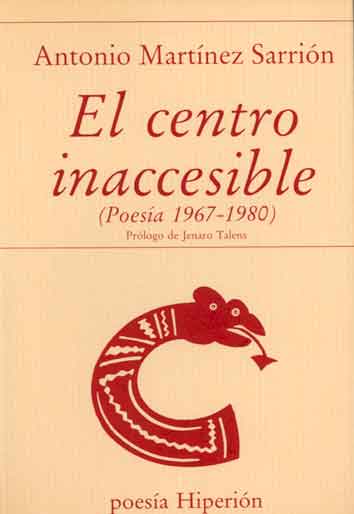 CENTRO INACCESIBLE, EL (POESIA 1967-1980)