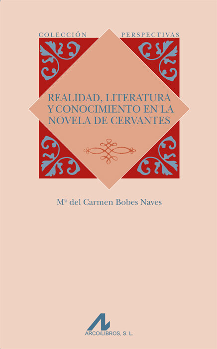 REALIDAD, LITERATURA Y CONOCIMIENTO EN LA NOVELA DE CERVANTE