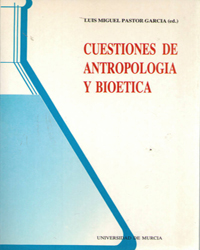 CUESTIONES DE ANTROPOLOGIA Y BIOETICA