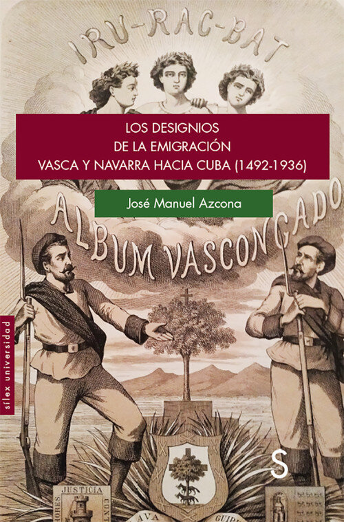 DESIGNIOS DE LA EMIGRACION VASCA Y NAVARRA HACIA CUBA (1492-
