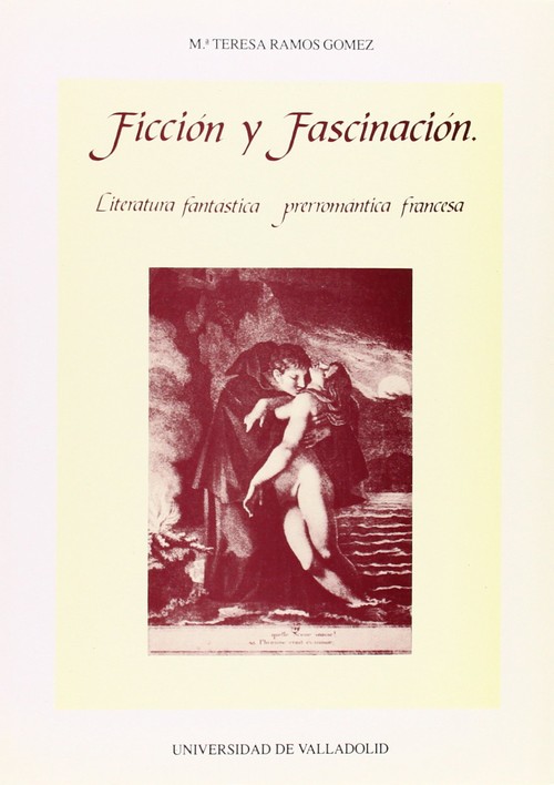 FICCION Y FASCINACION. LITERATURA FANTASTICA PRERROMANTICA F