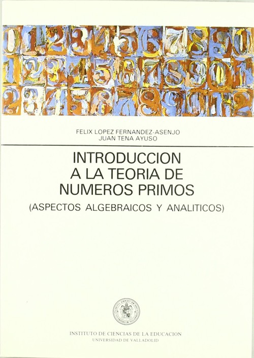 INTRODUCCION A LA TEORIA NUMEROS PRIMOS. (ASPECTOS ALGEBRAIC