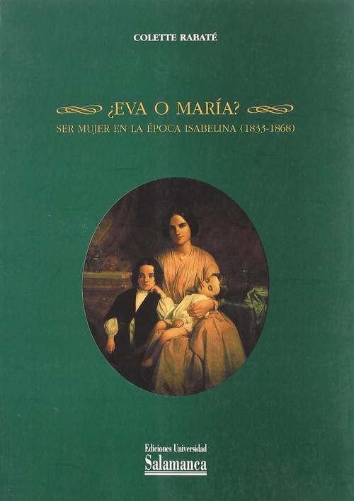 EVA O MARIA? SER MUJER EN LA EPOCA ISABELINA (1833-1868)
