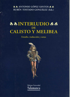 INTERLUDIO DE CALISTO Y MELIBEA. ESTUDIO, TRADUCCION Y NOTAS
