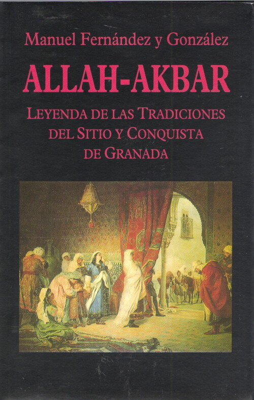 ALLAH-AKBAR.LEYENDA DE LAS TRADICIONES DEL SITIO Y CONQUISTA
