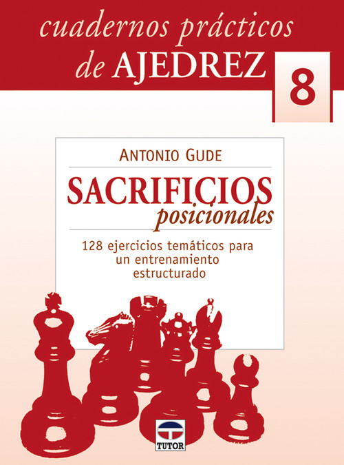 CUADERNOS PRACTICOS AJEDREZ 8 SACRIFICIOS POSICIONALES