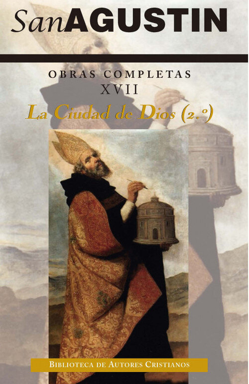 OBRAS COMPLETAS DE SAN AGUSTIN XVII. LA CIUDAD DE DIOS II