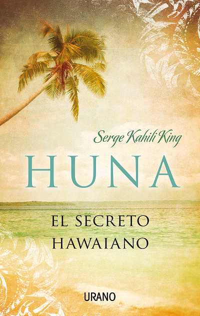 HUNA.EL SECRETO HAWAIANO