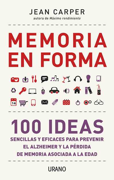 MEMORIA EN FORMA-100 IDEAS SENCILLAS Y EFICACES PARA PREVENI