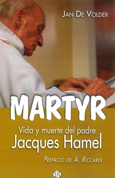 MARTYR.VIDA Y MUERTE DEL PADRE JACQUES HAMEL