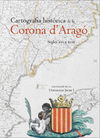 CARTOGRAFIA HISTORICA DE LA CORONA D'ARAGO. SEGLES XVI A XVI