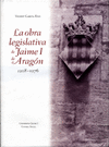 OBRA LEGISLATIVA DE JAIME I DE ARAGON 1208-1276, LA
