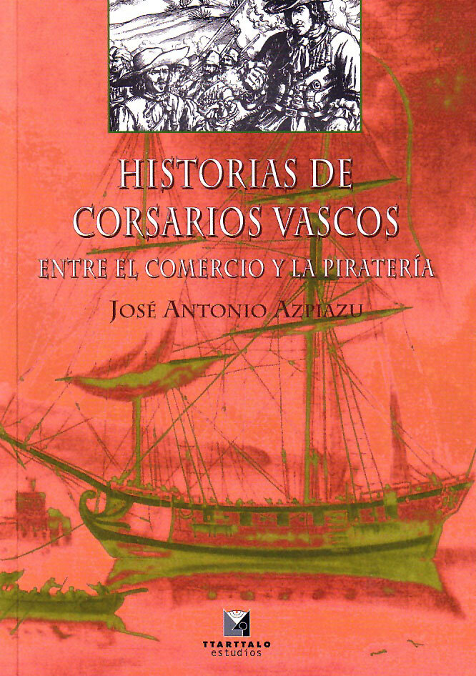 HISTORIAS DE CORSARIOS VASCOS, ENTRE EL COMERCIO Y LA PIRATE