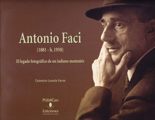 ANTONIO FACI (1881-1950): EL LEGADO FOTOGRAFICO DE UN INDIAN