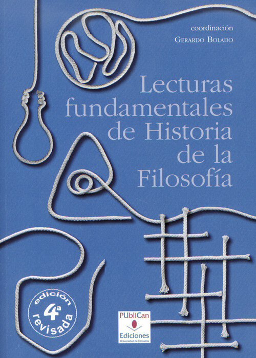 LECTURAS FUNDAMENTALES DE HISTORIA DE LA FILOSOFIA (4. ED.)