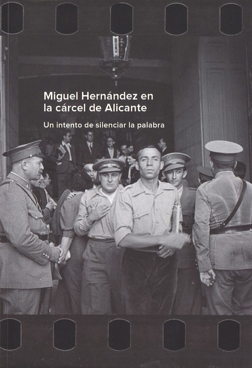 MIGUEL HERNANDEZ EN LA CARCEL DE ALICANTE